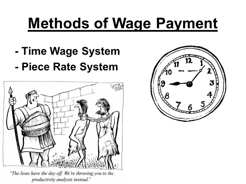 Methods of Wage Payment - Time Wage System - Piece Rate System